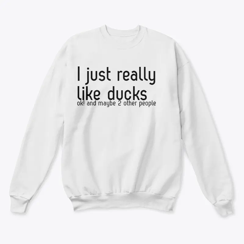 I just really like ducks